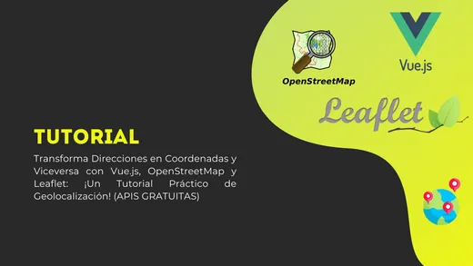 Transforma Direcciones en Coordenadas y Viceversa con Vue.js, OpenStreetMap y Leaflet: ¡Un Tutorial Práctico de Geolocalización! (APIS GRATUITAS)